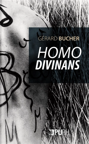 Homo divinans : l'impensé de la parole et de la mort - Gérard Bucher