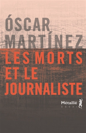 Les morts et le journaliste - Oscar Martinez