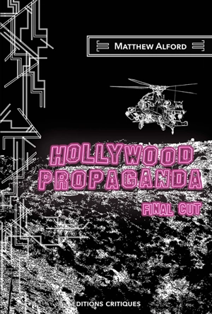 Hollywood propaganda : final cut - Matthew Alford