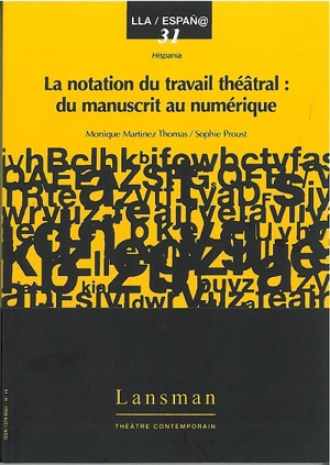 La notation du travail théâtral : du manuscrit au numérique - Monique Martinez Thomas