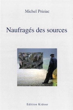 Naufragés des sources - Michel Priziac