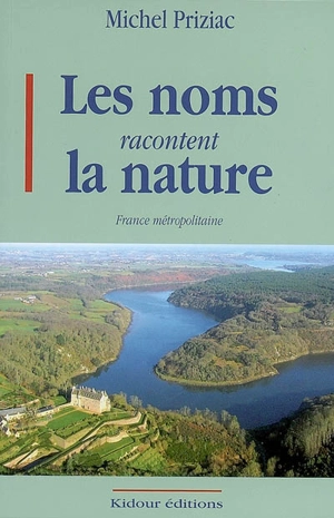 Les noms racontent la nature : France métropolitaine - Michel Priziac