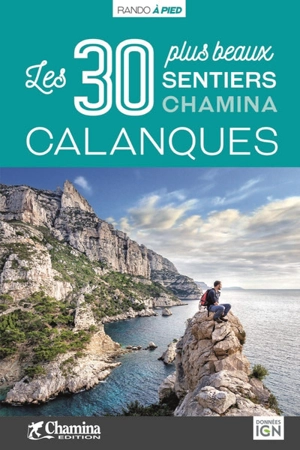 Calanques : les 30 plus beaux sentiers Chamina - Emmanuel Dautant