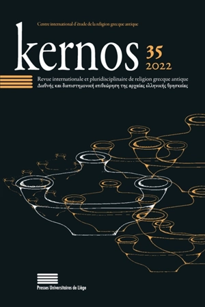 Kernos, n° 35. Actes du XVIe colloque international du CIERGA (partim) : des dieux, des jeux, et du hasard ? - Centre international d'étude de religion grecque. Colloque international (16 ; 2021 ; Fribourg, Suisse)