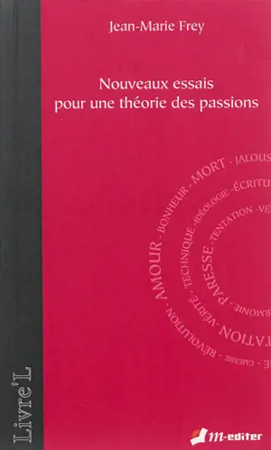 Nouveaux essais pour une théorie des passions - Jean-Marie Frey