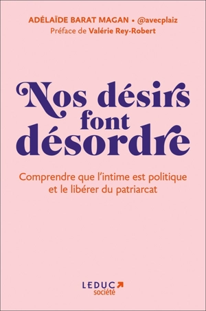 Nos désirs font désordre : comprendre que l'intime est politique et le libérer du patriarcat - Adélaïde Barat-Magan