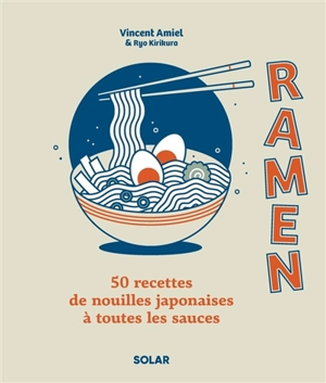 Ramen : 50 recettes de nouilles japonaises à toutes les sauces - Vincent Amiel