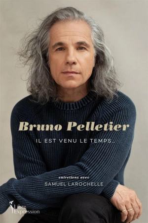 Bruno Pelletier : Il est venu le temps... - Samuel Larochelle