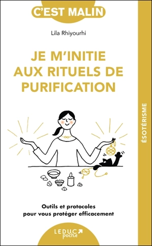 Je m'initie aux rituels de purification : outils et protocoles pour vous protéger efficacement - Lila Rhiyourhi