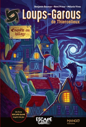 Enquête au village : un livre escape game adapté des Loups-Garous de Thiercelieux - Benjamin Bouwyn