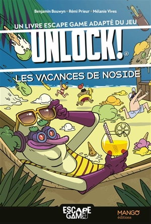 Les vacances de Noside : un livre escape game adapté du jeu Unlock! - Benjamin Bouwyn