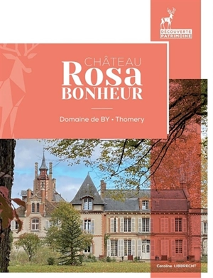 Château Rosa Bonheur : domaine de By, Thomery - Caroline Libbrecht