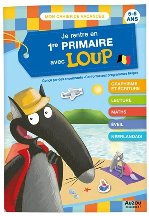 Je rentre en 1re primaire avec Loup : de la 3e maternelle à la 1re primaire, 5-6 ans : conforme aux programmes belges - Orianne Lallemand