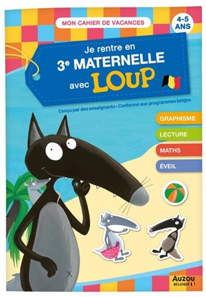 Je rentre en 3e maternelle avec Loup : de la 2e à la 3e maternelle, 4-5 ans : conforme aux programmes belges - Orianne Lallemand