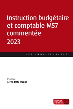 Instruction budgétaire et comptable M57 commentée 2023 - Bernadette Straub