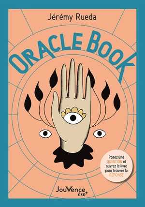 Oracle book : posez une question et ouvrez le livre pour trouver la réponse - Jérémy Rueda
