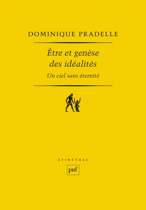 Etre et genèse des idéalités : un ciel sans éternité - Dominique Pradelle