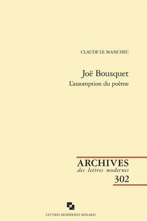 Joë Bousquet : l'assomption du poème - Claude Le Manchec