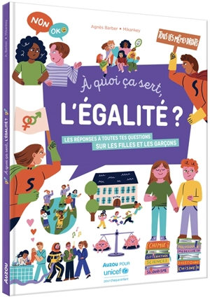 A quoi ça sert, l'égalité ? : les réponses à toutes tes questions sur les filles et les garçons - Agnès Barber