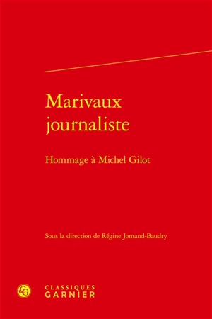 Marivaux journaliste : hommage à Michel Gilot