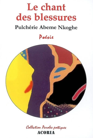 Le chant des blessures - Pulchérie Abème Nkoghé