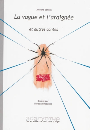 La vague et l'araignée : et autres contes - Josyane Bonnot