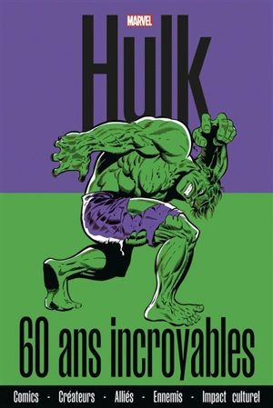 Hulk : 60 ans incroyables : comics, créateurs, alliés, ennemis, impact culturel - Fabio Licari