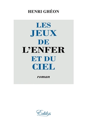 Les jeux de l'enfer et du ciel - Henri Ghéon