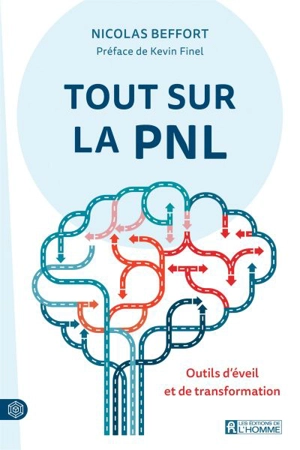 Tout sur la PNL : outils d'éveil et de transformation - Nicolas Beffort