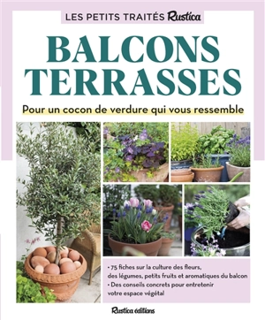 Les petits traités Rustica : balcons, terrasses : pour un cocon de verdure qui vous ressemble - Maryline Motte