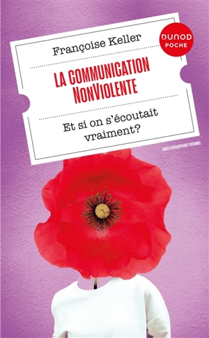 La communication non violente : et si on s'écoutait vraiment ? - Françoise Keller