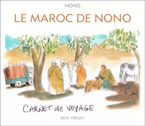 Le Maroc de Nono : carnet de voyage - Nono
