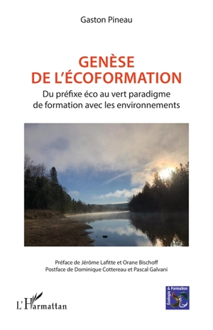 Genèse de l'écoformation : du préfixe éco au vert paradigme de formation avec les environnements - Gaston Pineau