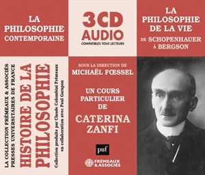 Histoire de la philosophie : la philosophie contemporaine. Vol. 2. La philosophie de la vie : de Schopenhauer à Bergson : un cours particulier de Caterina Zanfi - Caterina Zanfi