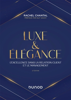 Luxe & élégance : l'excellence dans la relation client et le management - Rachel Chantal