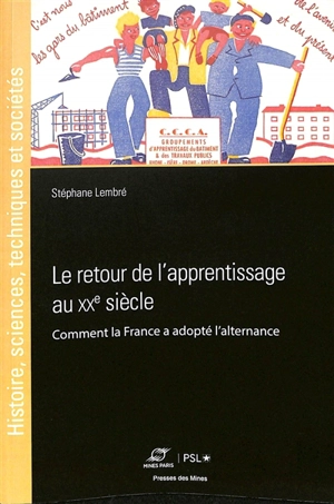 Le retour de l'apprentissage au XXe siècle : comment la France a adopté l'alternance - Stéphane Lembré