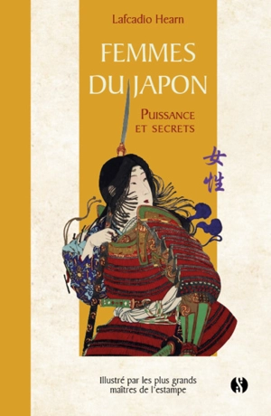Femmes du Japon : puissance et secrets - Lafcadio Hearn