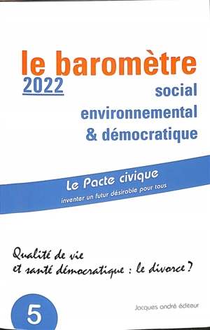 Le baromètre social, environnemental & démocratique : qualité de vie et santé démocratique : le divorce ?. Vol. 2. Année 2022 (données 2010-2019) - François Dress