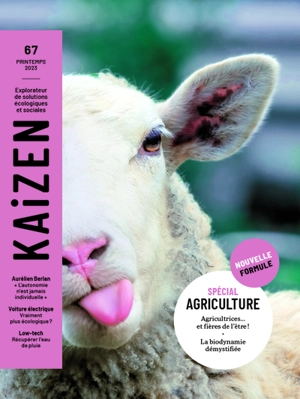 Kaizen : explorateur de solutions écologiques et sociales, n° 67. Spécial agriculture