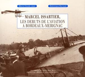 Marcel Issartier : les débuts de l'aviation à Bordeaux-Mérignac - Marie-Claude Jean