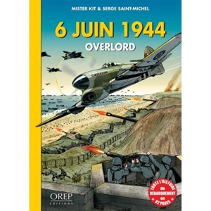 6 juin 1944 : Overlord - Serge Saint-Michel