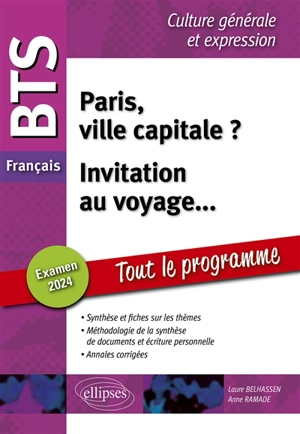 Paris, ville capitale ?, invitation au voyage... : BTS français, culture générale et expression, tout le programme : examen 2024 - Laure Belhassen