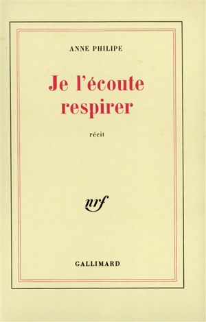 Je l'écoute respirer - Anne Philipe