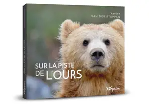 Sur la piste de l'ours - Xavier Van der Stappen