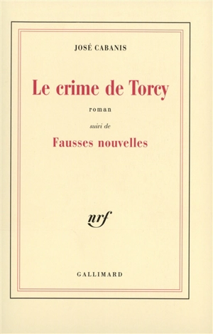 Le Crime de Torcy. Fausses nouvelles - José Cabanis