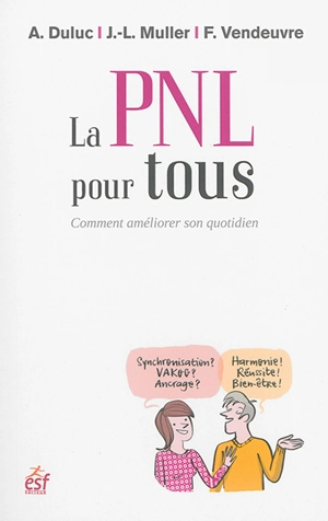 La PNL pour tous : comment améliorer son quotidien - Alain Duluc