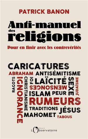 Anti-manuel des religions : pour en finir avec les contrevérités - Patrick Banon