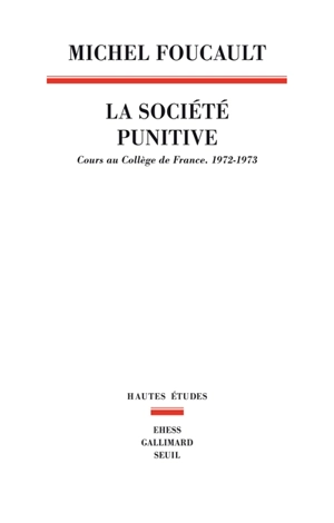 La société punitive : cours au Collège de France, 1972-1973 - Michel Foucault