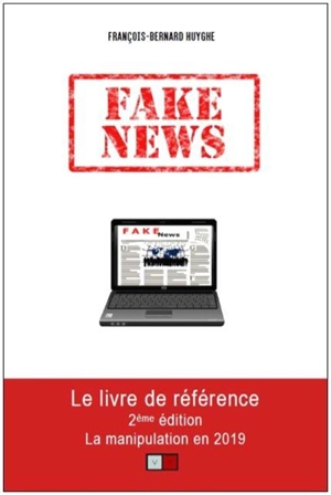 Fake news : la manipulation en 2019 - François-Bernard Huyghe