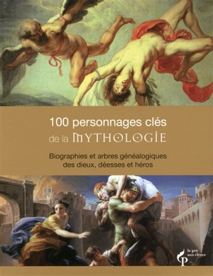 100 personnages clés de la mythologie : biographies et arbres généalogiques des dieux, déesses et héros - Malcolm Day
